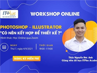 Workshop online "Photoshop - Illustrator: Có nên kết hợp để thiết kế"