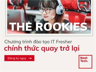 NASHTECH VIỆT NAM - TRỞ THÀNH KỸ SƯ CÔNG NGHỆ THÔNG TIN CHỈ SAU 90 NGÀY TỪ CHƯƠNG TRÌNH ROOKIES 03/2022