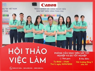 Kế hoạch Hội thảo việc làm và tuyển dụng trực tiếp của Công ty TNHH Canon Việt Nam (Canon) - Thứ 3 ngày 10/05/2022