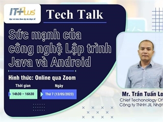 TECHTALK (ONLINE): "SỨC MẠNH CỦA CÔNG NGHỆ LẬP TRÌNH JAVA VÀ ANDROID"