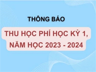 Kế hoạch thu học phí học kỳ 1 năm học 2023 - 2024