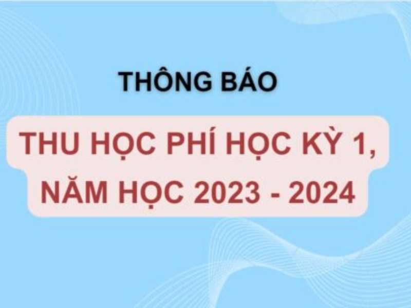 Kế hoạch thu học phí học kỳ 1 năm học 2023 - 2024