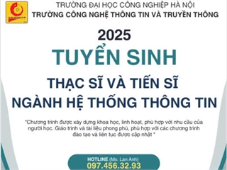 Thông báo tuyển sinh đào tạo trình độ thạc sĩ và tiến sĩ ngành Hệ thống thông tin năm 2025.