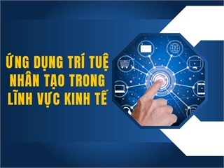 Ứng dụng trí tuệ nhân tạo trong lĩnh vực kinh tế (ARTIFICIAL INTELLIGENCE APPLICATIONS IN ECONOMICS)