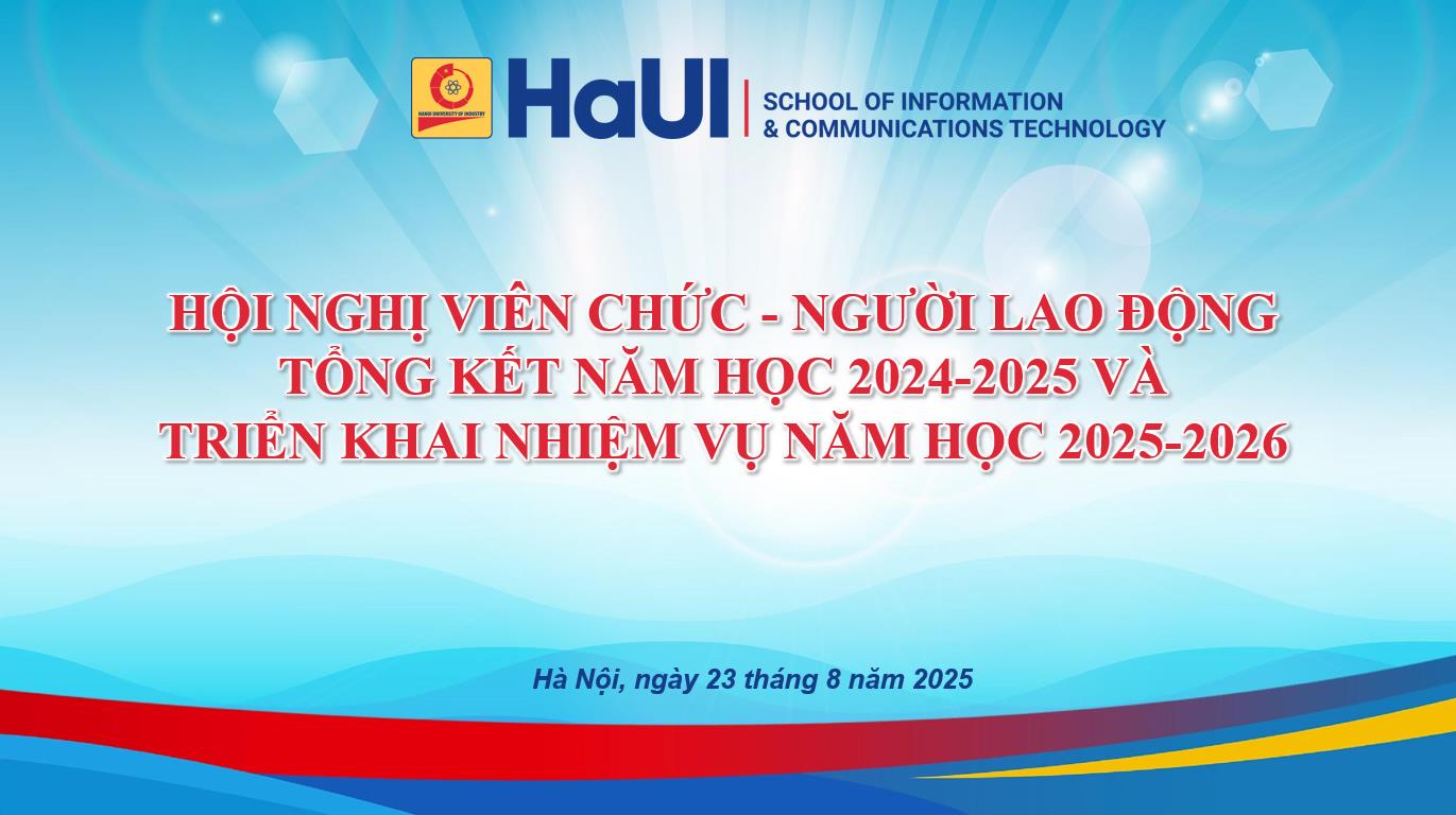 Trường Công nghệ thông tin và Truyền thông tổ chức Hội nghị viên chức, người lao động: Tổng kết năm học 2024-2025 và triển khai nhiệm vụ năm học 2025-2026