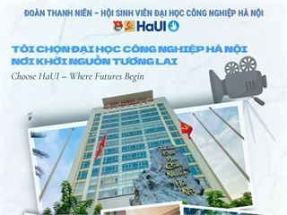 Phát động cuộc thi video “Tôi chọn Đại học Công nghiệp Hà Nội – Nơi khởi nguồn tương lai (Choose HaUI – Where Futures Begin)”