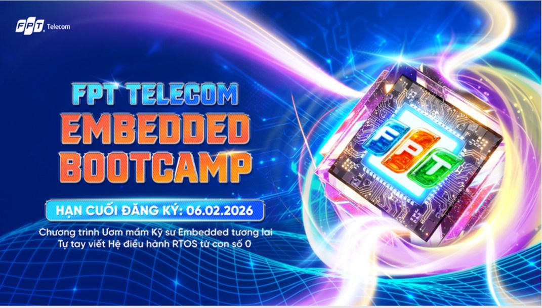 FPT Telecom Embedded Bootcamp 2026 – Từ “zero” đến tự tay viết RTOS
