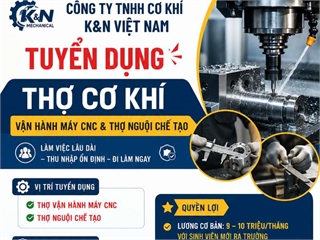 Công ty TNHH Cơ khí K&N Việt Nam tuyển dụng Thợ cơ khí vận hành máy CNC & Thợ nguội chế tạo